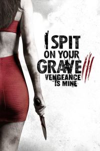 I Spit on Your Grave: Vengeance is Mine (I Spit on Your Grave 3: Vengeance Is Mine) (2015)