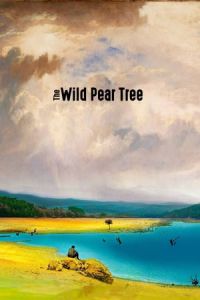 The Wild Pear Tree (Ahlat Agaci) (2018)