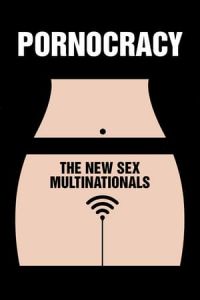 Pornocracy: The New Sex Multinationals (Pornocratie: Les nouvelles multinationales du sexe) (2017)