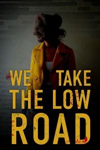 We Take the Low Road (2019)